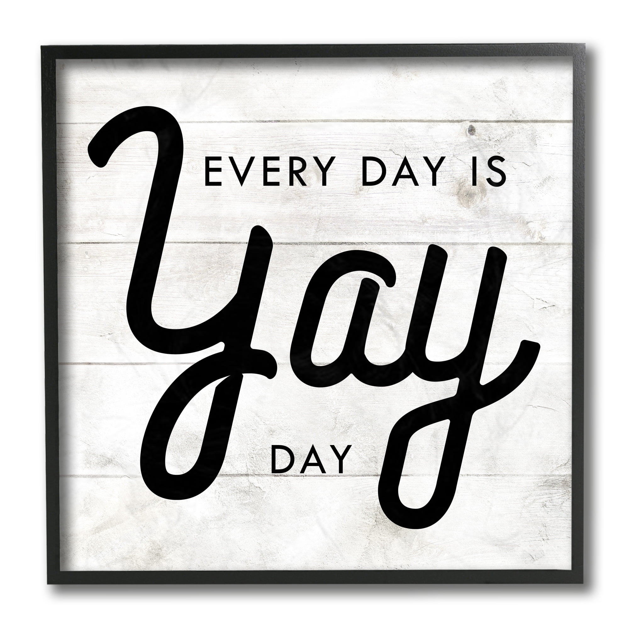 Stupell Industries Everyday Yay Day Phrase Rustic Black White Black Framed by Daphne Polselli