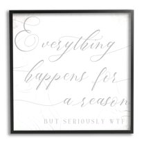 Stupell Industries Everything Happens for Reason Seriously WTF Sassy Humor Inspirational Painting Black Framed Art Print Wall Art, 12 x 12