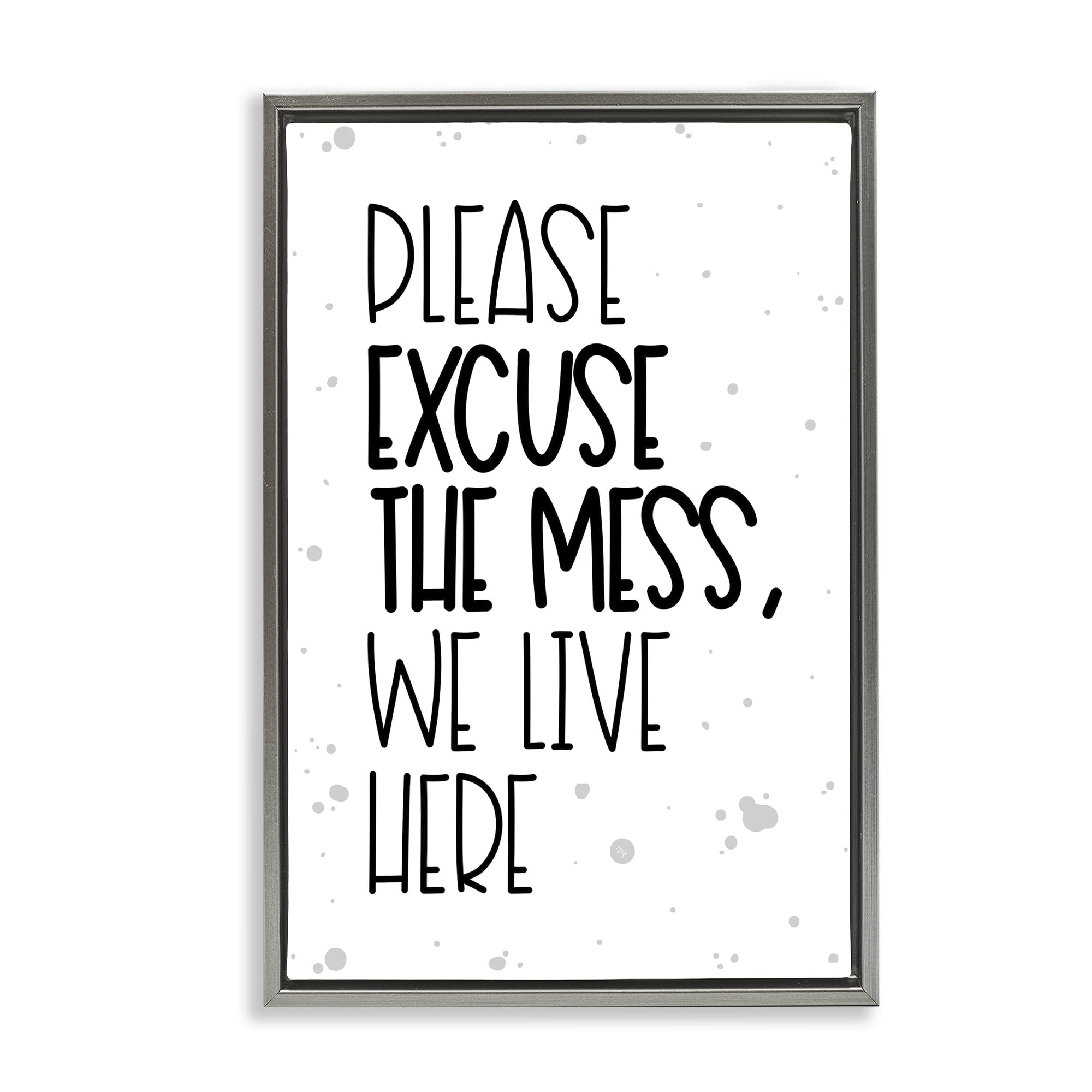 Stupell Industries Excuse the Mess Bold Gray Framed Floater Canvas Wall Art, design by Martina Pavlova