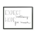 thumbnail image 1 of Stupell Industries Expect Nothing Hope for Much Encouraging Quote Graphic Art Black Framed Art Print Wall Art, 24x30, by Sd Graphics Studio, 1 of 6