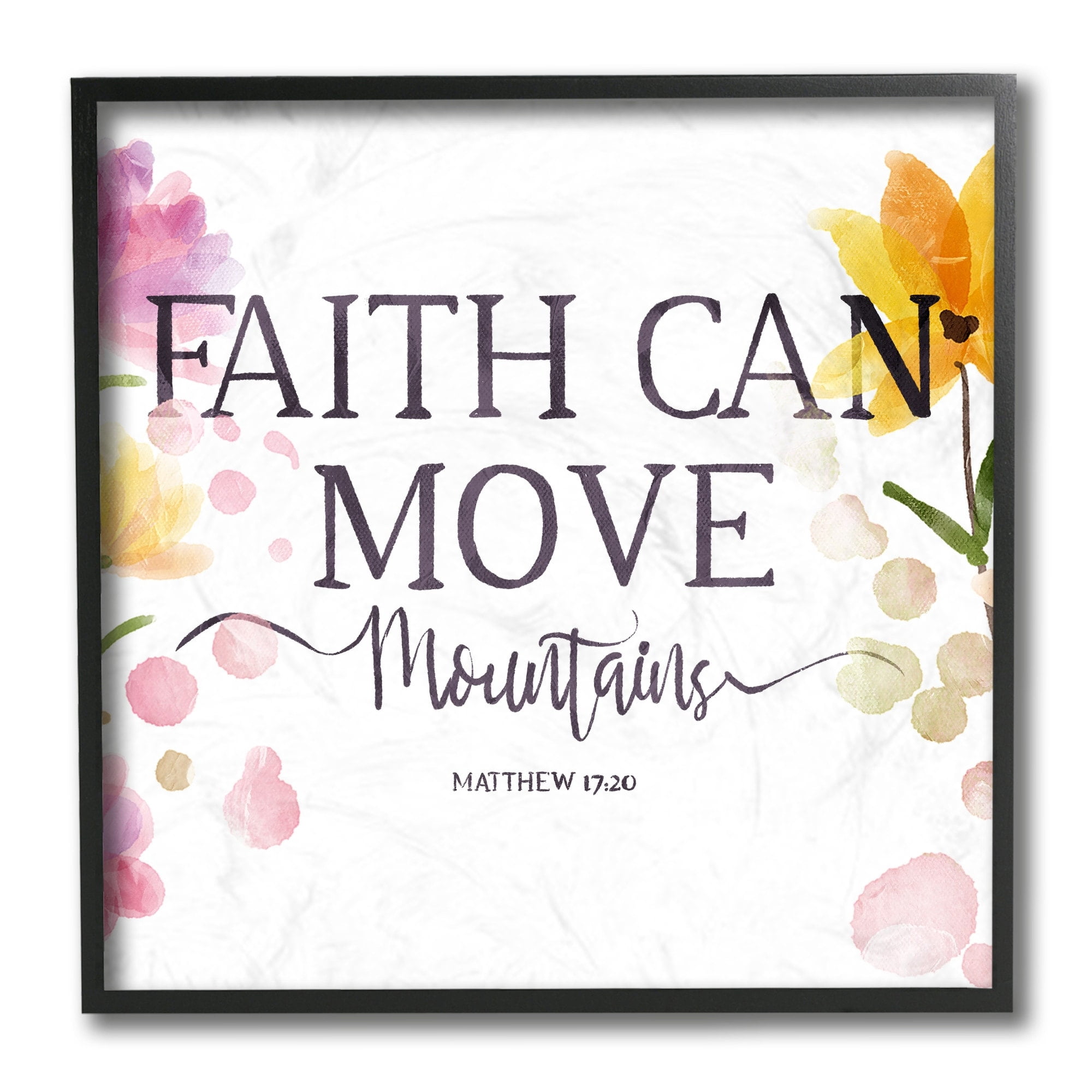 Stupell Industries Faith Moves Mountains Faith Based Quote Spring Florals Design by Onrei