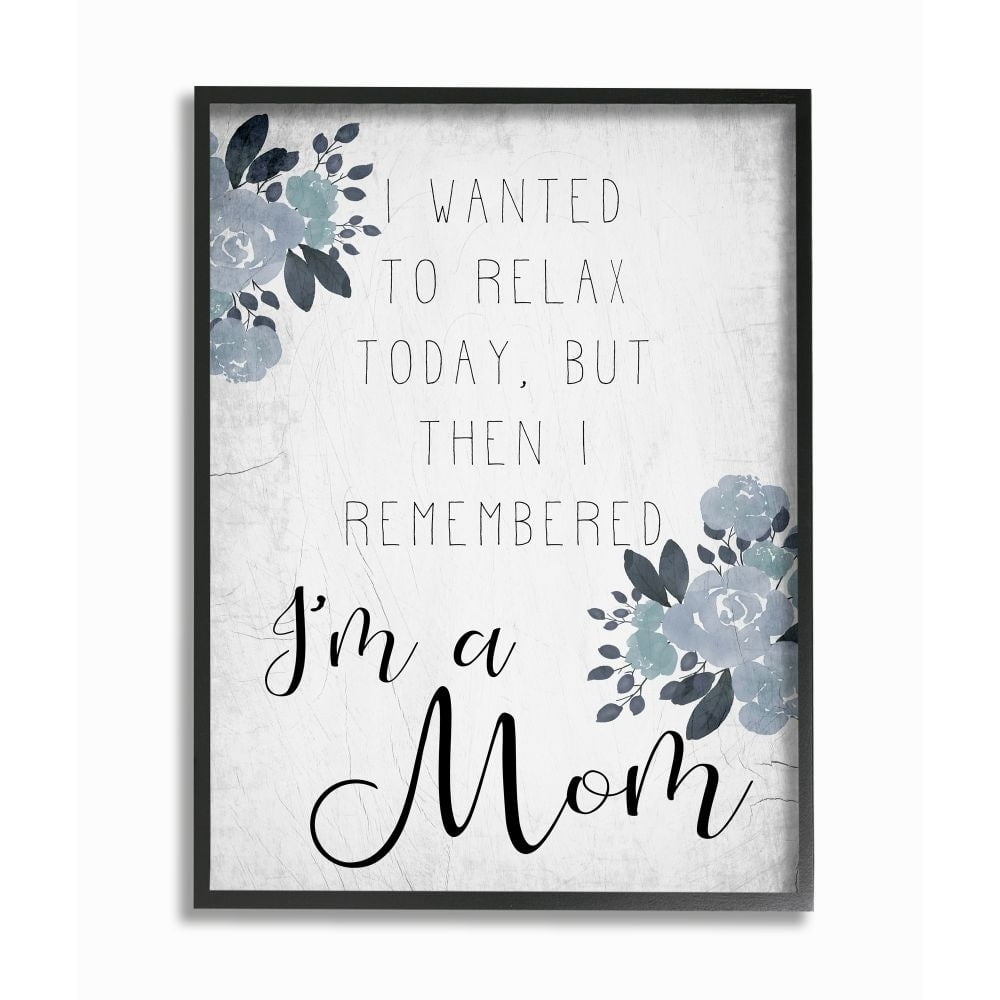 Stupell Industries Family Phrase Want to Relax but Mom Parent Quote Framed Wall Art Design by Daphne Polselli, 16" x 20", Black Framed