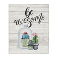 thumbnail image 1 of Stupell Industries Farmhouse Be Awesome Cactus Succulents Watercolor Canvas Art, 24 x 30, by Jo Moulton, 1 of 7