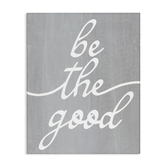 Stupell Industries Farmhouse Grey Be The Good Canvas Art, 24 x 30, by Lil' Rue