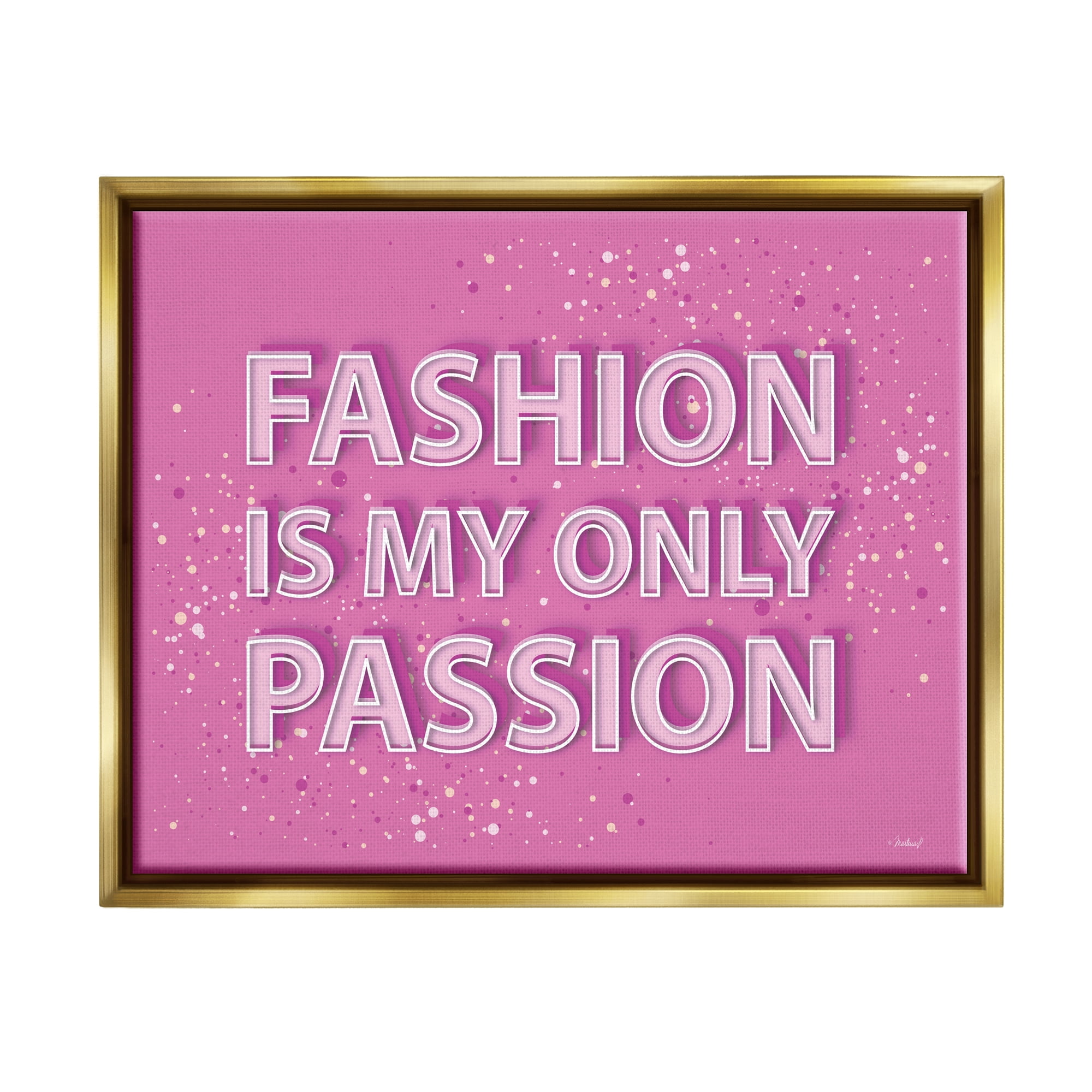 Stupell Industries Fashion is Passion Phrase Beauty & Fashion Painting Gold Floater Framed Canvas Art Print Wall Art, 31 x 25