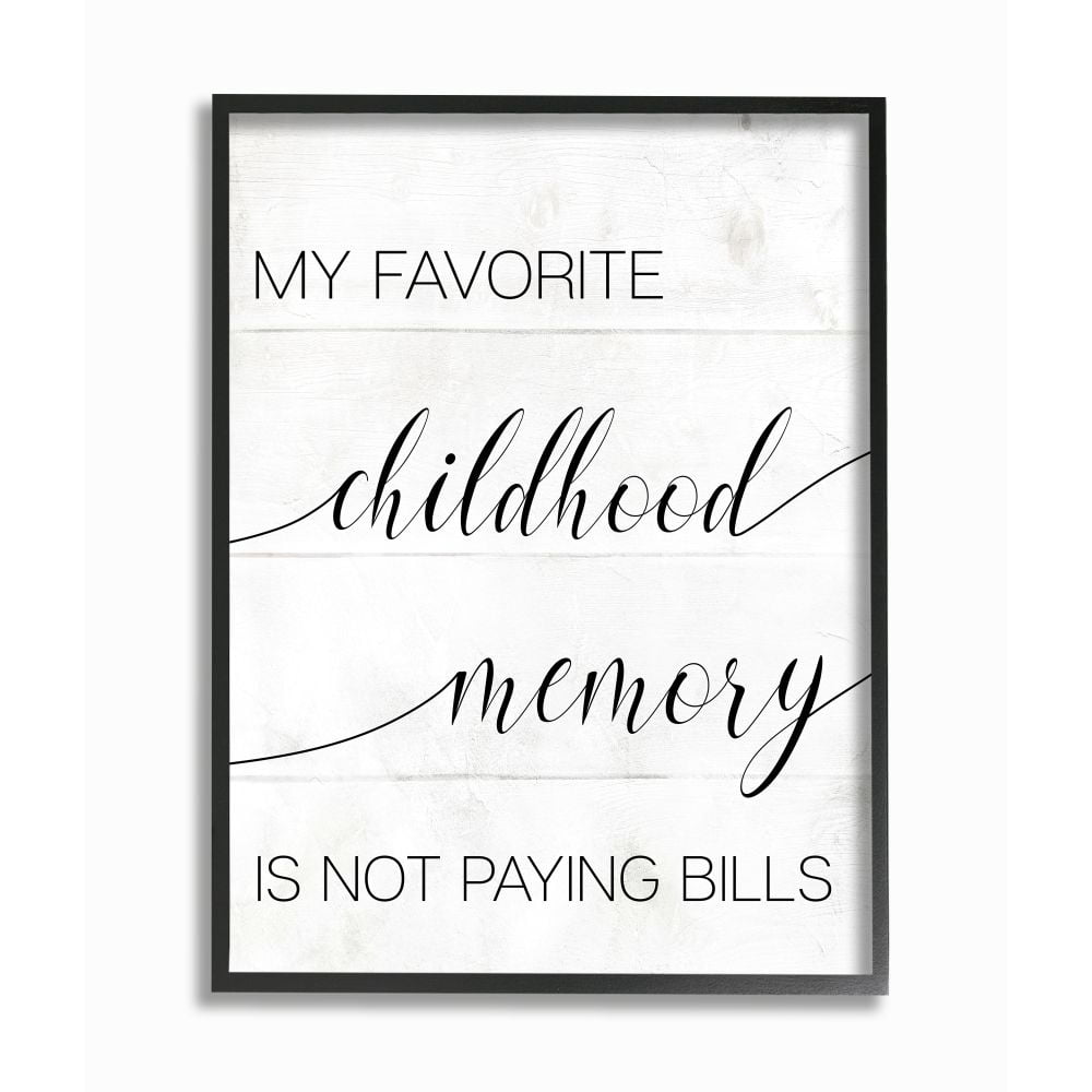 Stupell Industries Favorite Childhood Memory Not Paying Bills Phrase Rustic Framed Wall Art Design by Daphne Polselli, 24" x 30", Black Framed