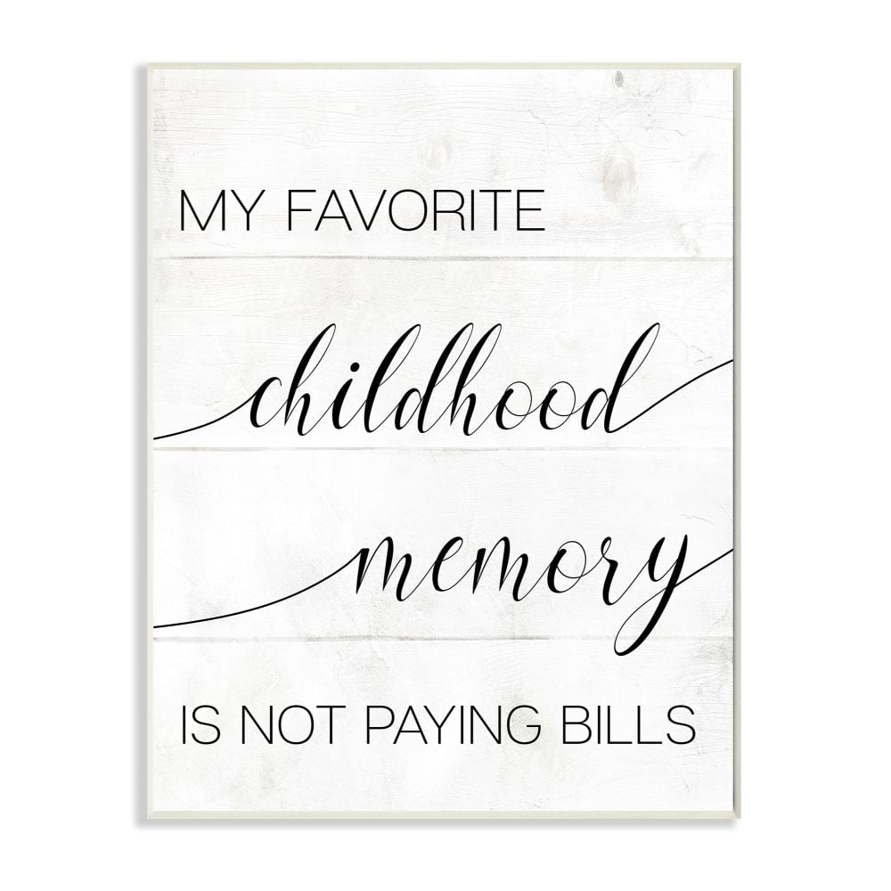 Stupell Industries Favorite Childhood Memory Not Paying Bills Phrase Rustic Wall Plaque Design by Daphne Polselli
