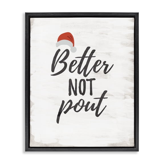 Stupell Industries Festive Better Not Pout Quotes and Sayings Painting Black Floater Framed Canvas Art Print Wall Art, 17 x 21