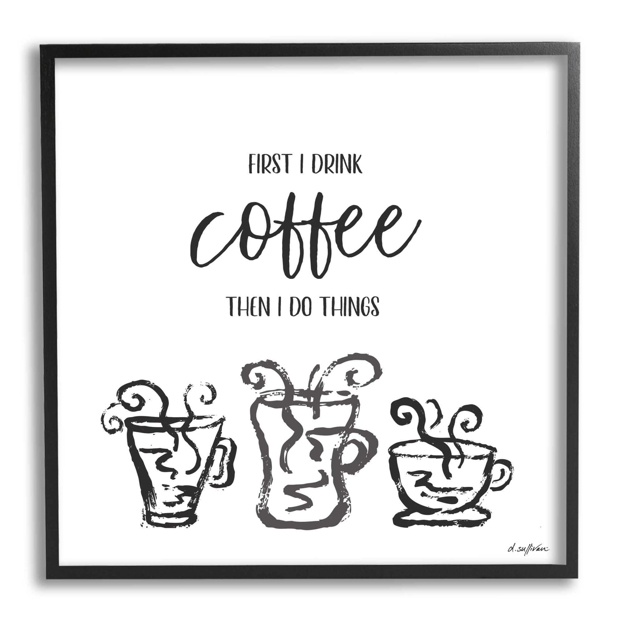 Stupell Industries First I Drink Coffee Vintage Steaming Mug Illustrations, 12 x 12, Designed by Denise Sullivan