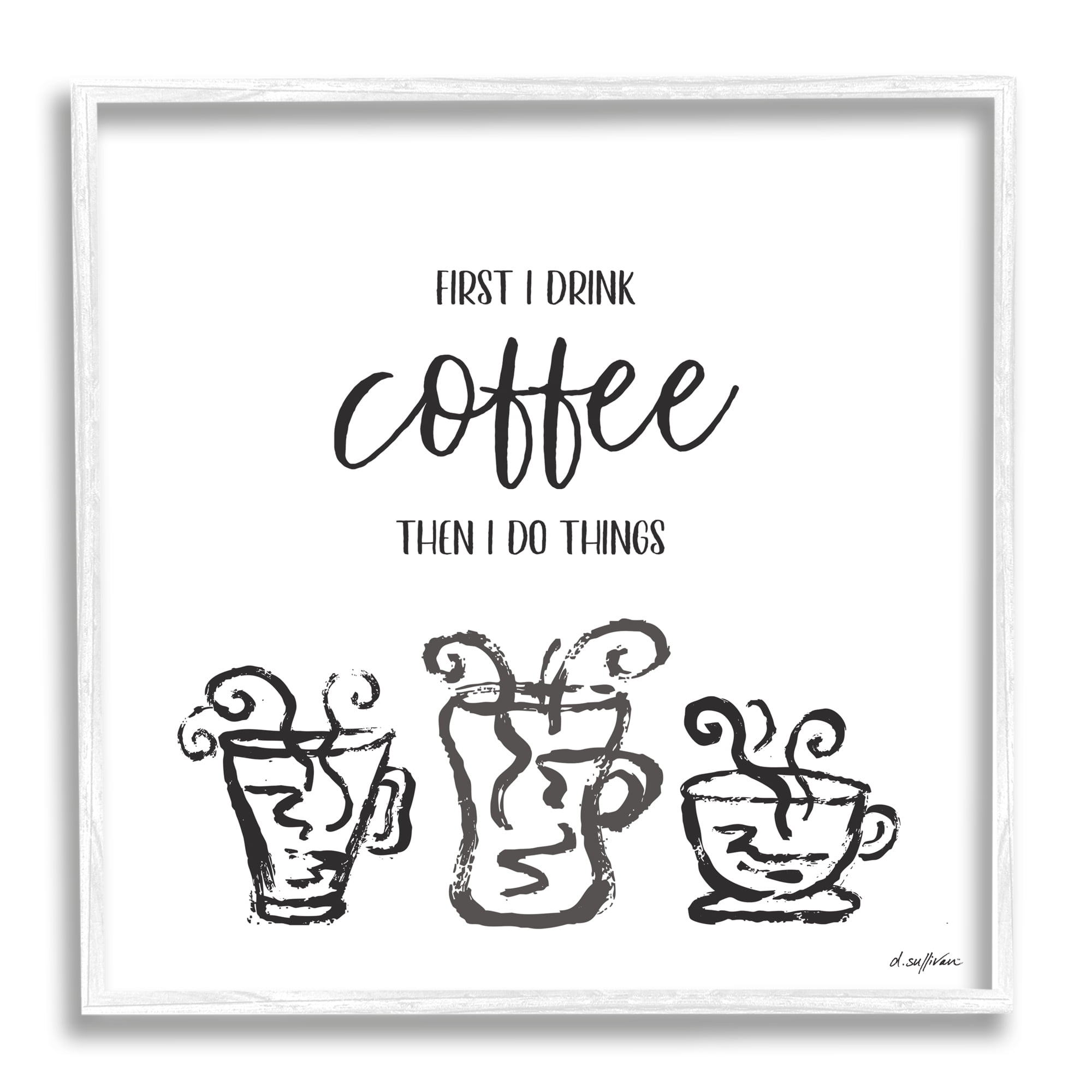 Stupell Industries First I Drink Coffee Vintage Steaming Mug Illustrations, 24 x 24, Designed by Denise Sullivan