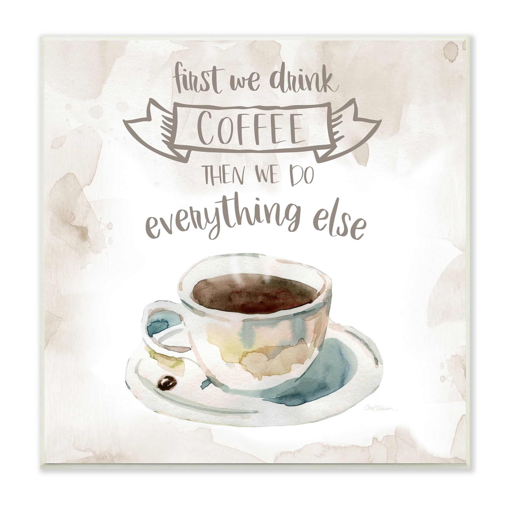 Stupell Industries First We Drink Coffee Phrase Coffee Cup Saucer, 12 x 12, Design by Carol Robinson