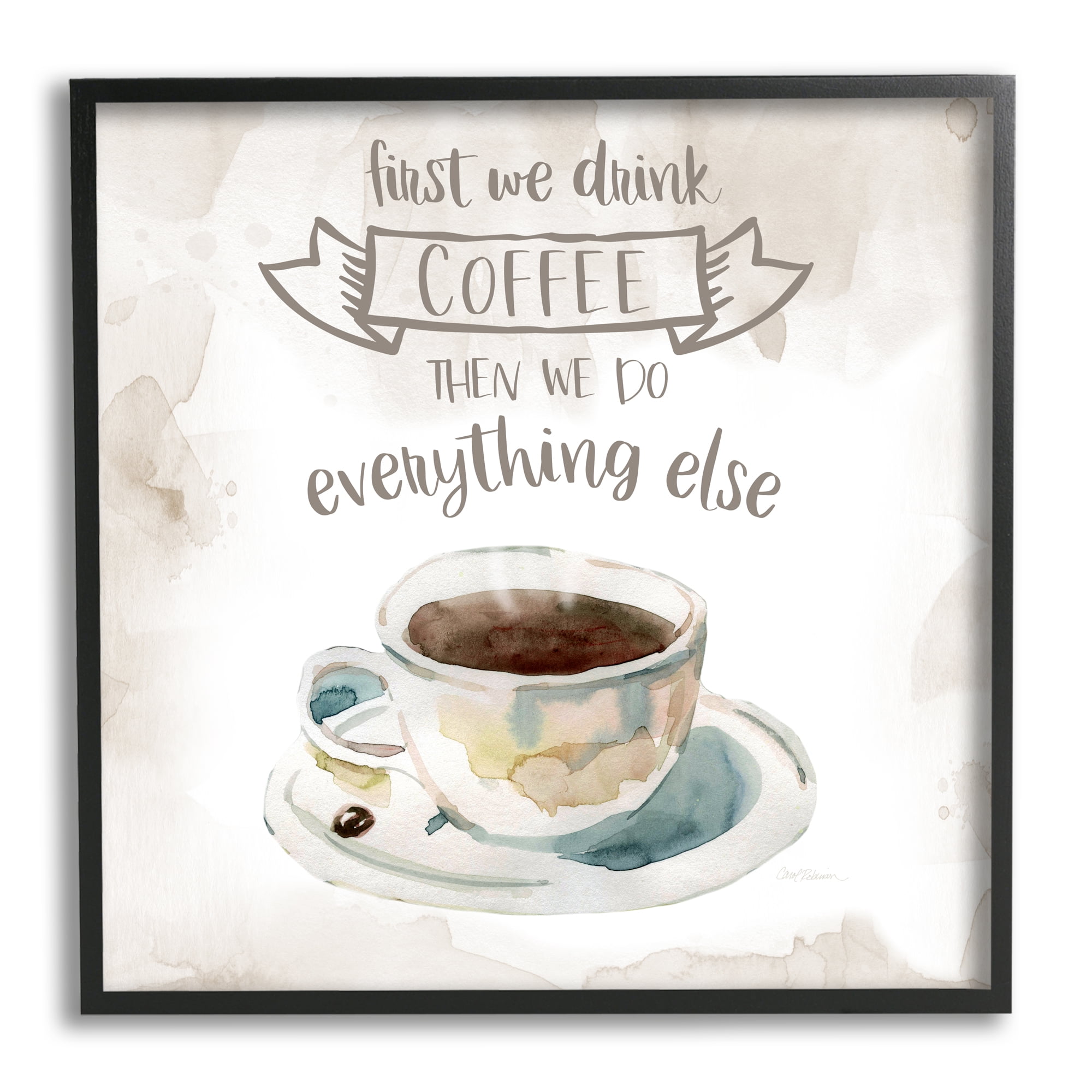 Stupell Industries First We Drink Coffee Phrase Coffee Cup Saucer, 17 x 30, Design by Carol Robinson