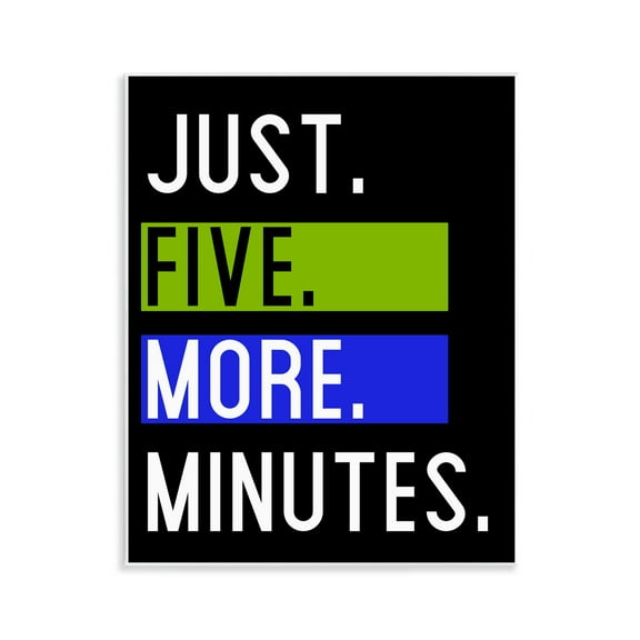 Stupell Industries Five More Minutes Typography Painting Unframed Art Print Wall Art, 11 x 14