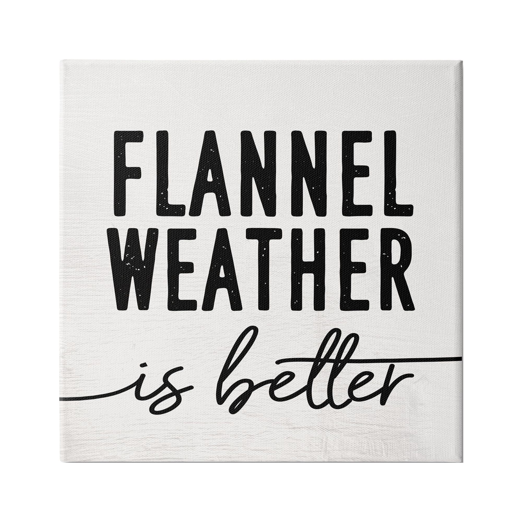 Stupell Industries Flannel Weather is Better Phrase Off-White Black, 17 x 17,Design by Daphne Polselli