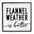 thumbnail image 1 of Stupell Industries Flannel Weather is Better Phrase Off-White Black, 17 x 30,Design by Daphne Polselli, 1 of 5