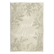 Stupell Industries Floral Do Good Recklessly Botanical & Floral Painting Unframed Art Print Wall Art, 10 x 15