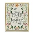 thumbnail image 1 of Stupell Industries Floral Power in Kindness Botanical & Floral Painting Gold Floater Framed Canvas Art Print Wall Art, 17 x 21, 1 of 10
