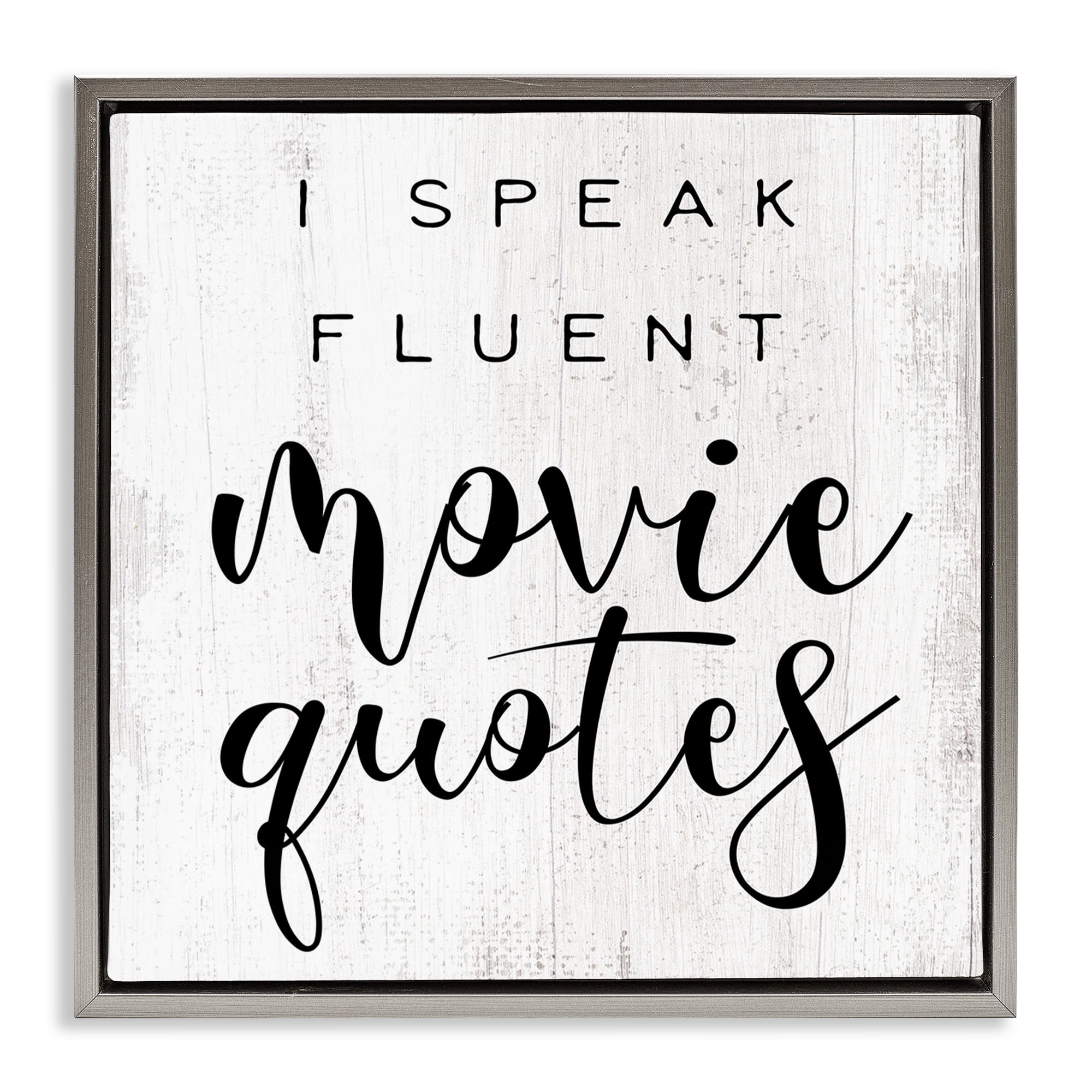 Stupell Industries Fluent Movie Quotes Phrase Typography Painting Gray Floater Framed Canvas Art Print Wall Art, 25 x 25