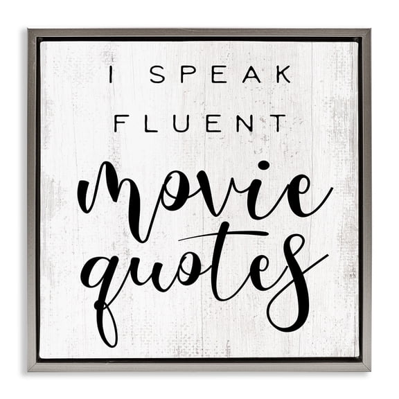 Stupell Industries Fluent Movie Quotes Phrase Typography Painting Gray Floater Framed Canvas Art Print Wall Art, 25 x 25
