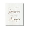 thumbnail image 1 of Stupell Industries Forever Be My Always Inspirational Painting Gallery Wrapped Canvas Art Print Wall Art, 16 x 20, 1 of 8