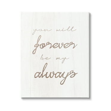 Stupell Industries Forever Be My Always Inspirational Painting Gallery Wrapped Canvas Art Print Wall Art, 16 x 20