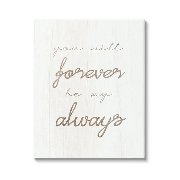 Stupell Industries Forever Be My Always Inspirational Painting Gallery Wrapped Canvas Art Print Wall Art, 16 x 20