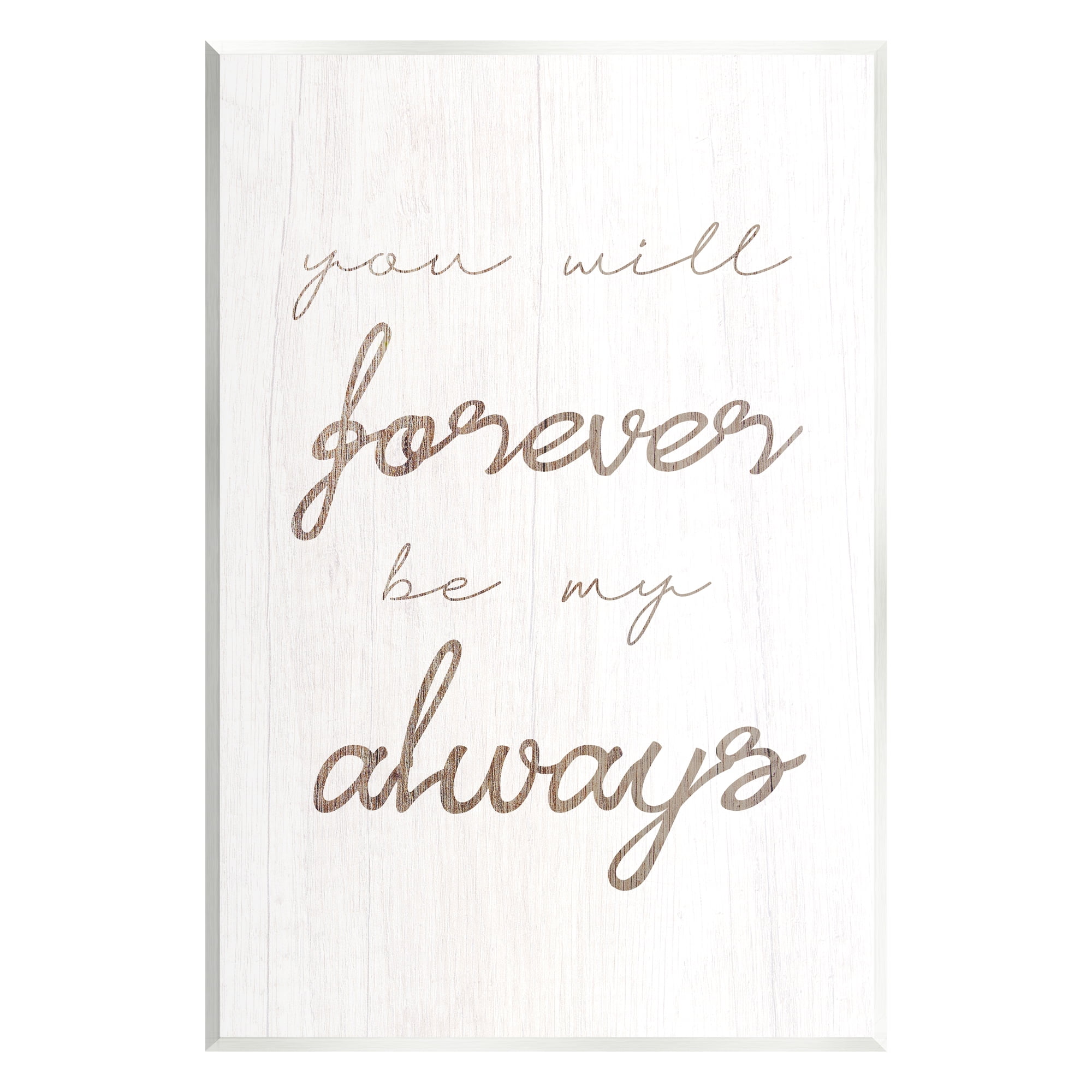 Stupell Industries Forever Be My Always Inspirational Painting Unframed Art Print Wall Art, 13 x 19