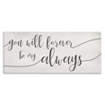 thumbnail image 1 of Stupell Industries Farmhouse Forever Be My Always Romantic Cursive Typography Canvas Art, 30 x 13, by Lil' Rue, 1 of 7
