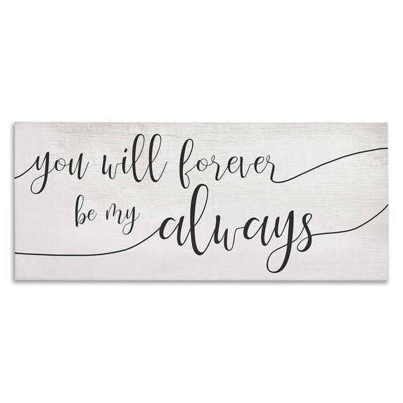 Stupell Industries Farmhouse Forever Be My Always Romantic Cursive Typography Canvas Art, 30 x 13, by Lil' Rue