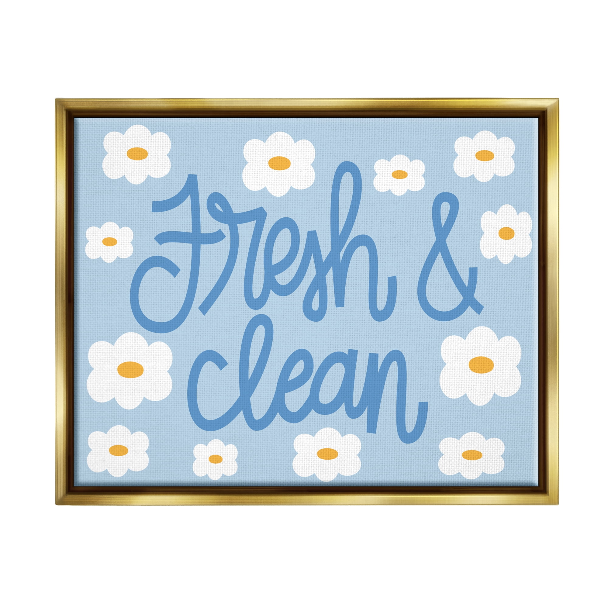 Stupell Industries Fresh & Clean Blue Daisy Pattern Typography Painting Gold Floater Framed Art Print Wall Art