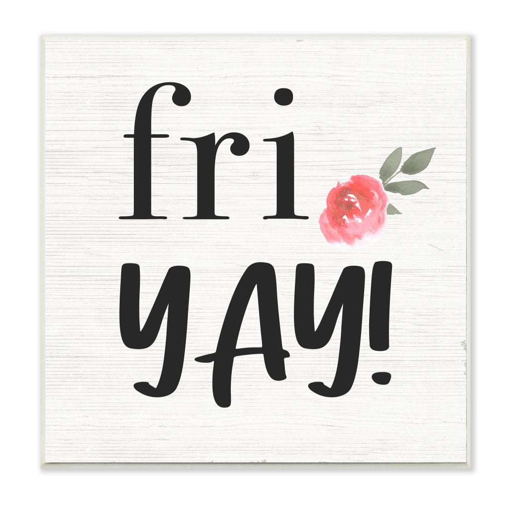 Stupell Industries Fri Yay Phrase Day of the Week Friday Designed by Daphne Polselli