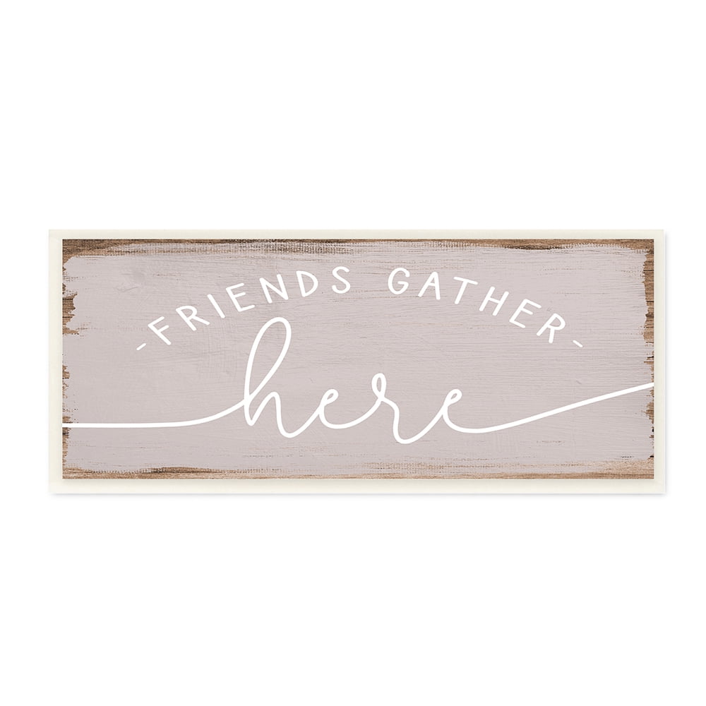 Stupell Industries Friends Gather Here Phrase Charming Distressed Paint Wall Plaque by Daphne Polselli