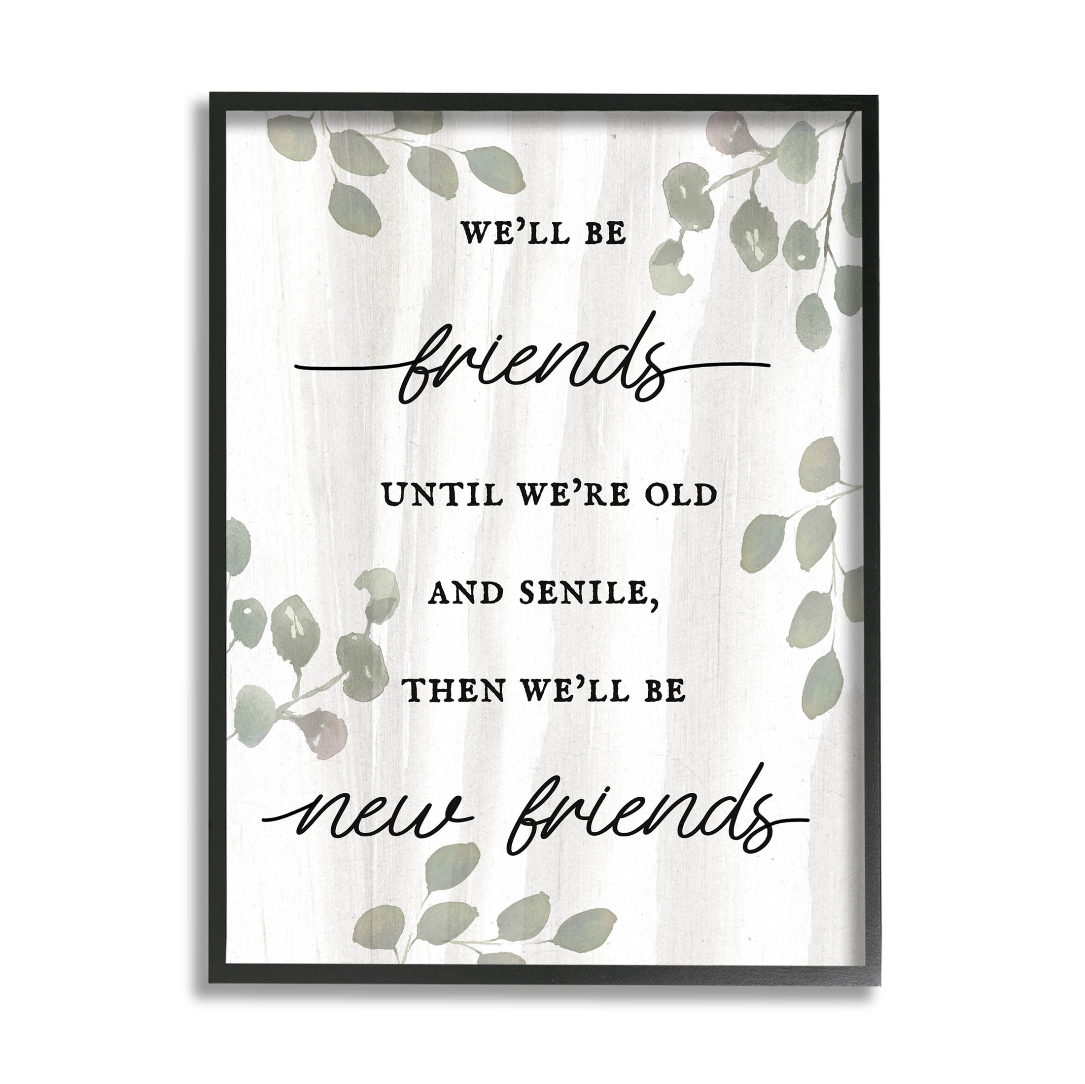 Stupell Industries Friends Until Old & Senile Humor Graphic Art Black Framed Art Print Wall Art, Design by Lil' Rue