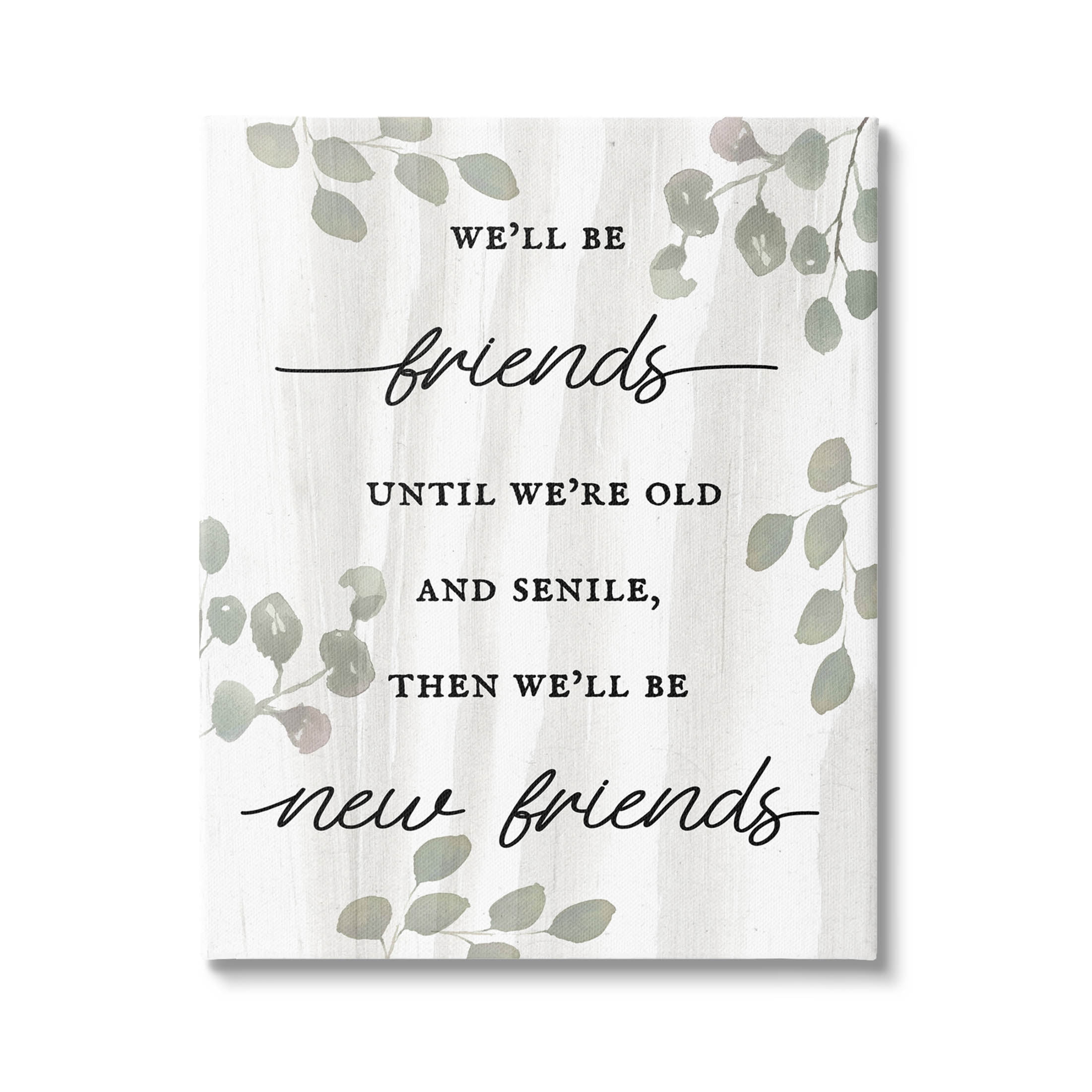 Stupell Industries Friends Until Old & Senile Humor Graphic Art Gallery Wrapped Canvas Print Wall Art, Design by Lil' Rue