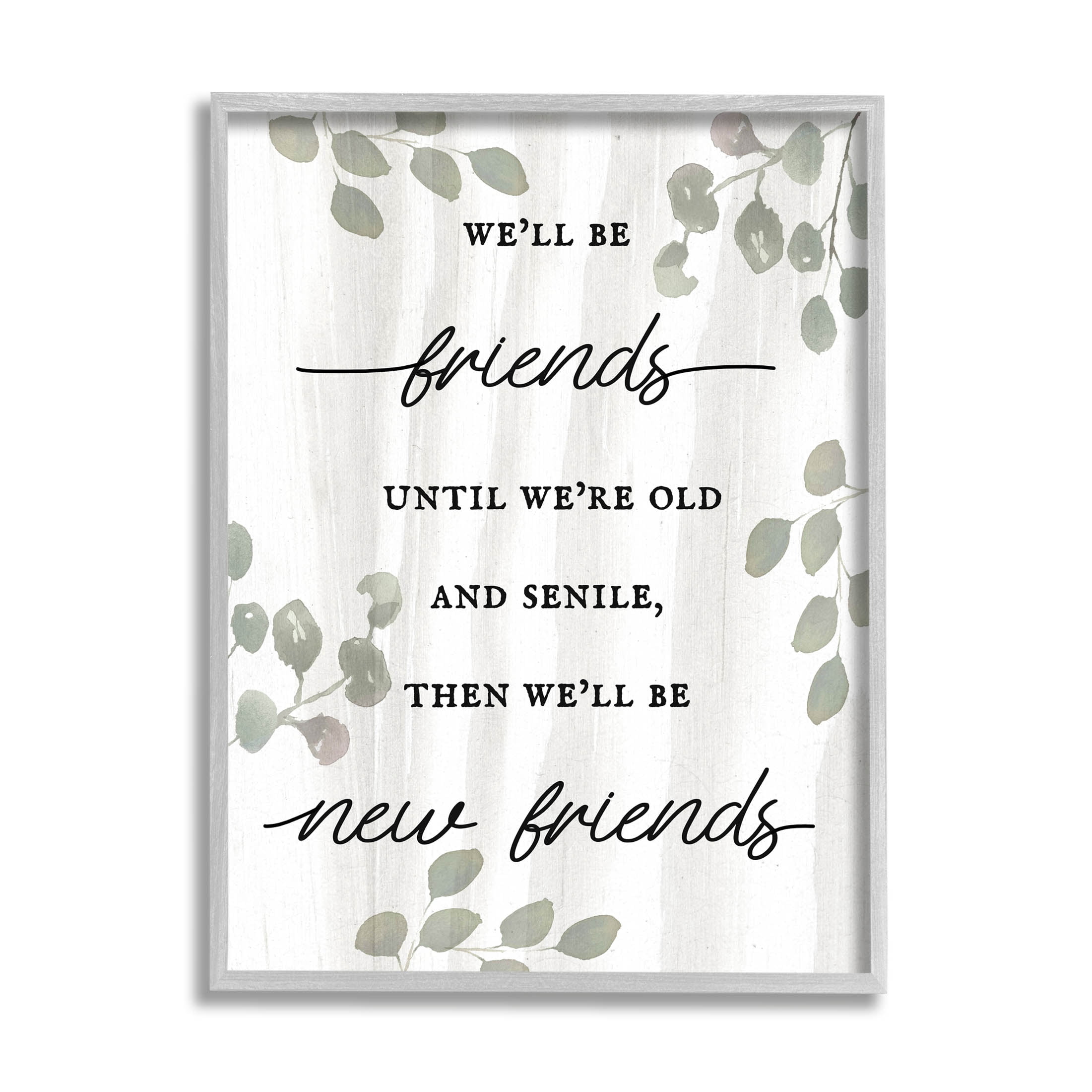Stupell Industries Friends Until Old & Senile Humor Graphic Art Gray Framed Art Print Wall Art, Design by Lil' Rue