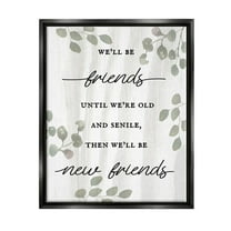 Stupell Industries Friends Until Old & Senile Humor Graphic Art Jet Black Floating Framed Canvas Print Wall Art, Design by Lil' Rue