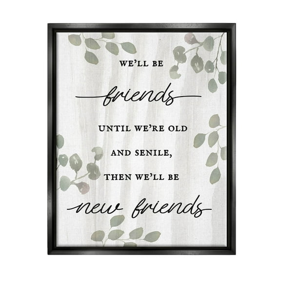 Stupell Industries Friends Until Old & Senile Humor Graphic Art Jet Black Floating Framed Canvas Print Wall Art, Design by Lil' Rue