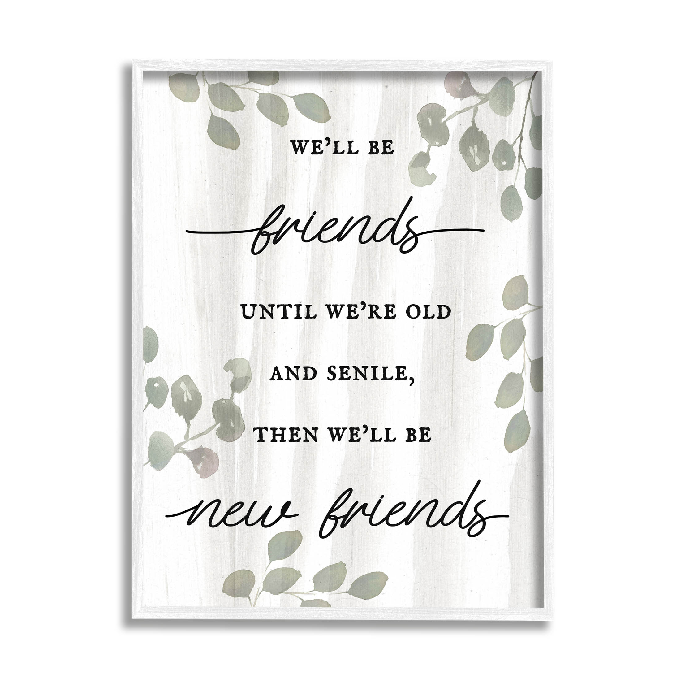 Stupell Industries Friends Until Old & Senile Humor Graphic Art White Framed Art Print Wall Art, Design by Lil' Rue