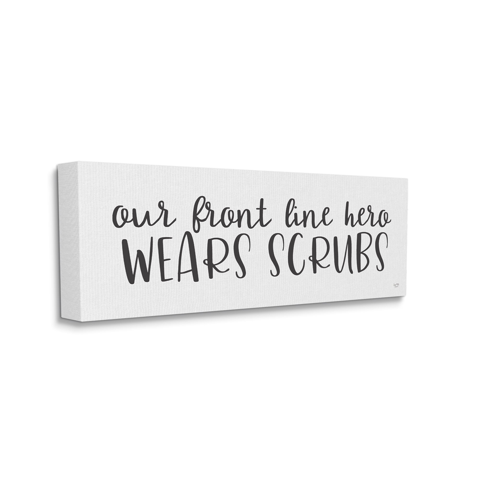 Stupell Industries Front Line Heroes Wear Scrubs Healthcare Appreciation Canvas Wall Art by LUX + Me Designs