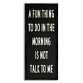 thumbnail image 1 of Stupell Industries Fun Thing in Morning Not Talk Phrase Joke, 10 x 24, Design by Daphne Polselli, 1 of 5