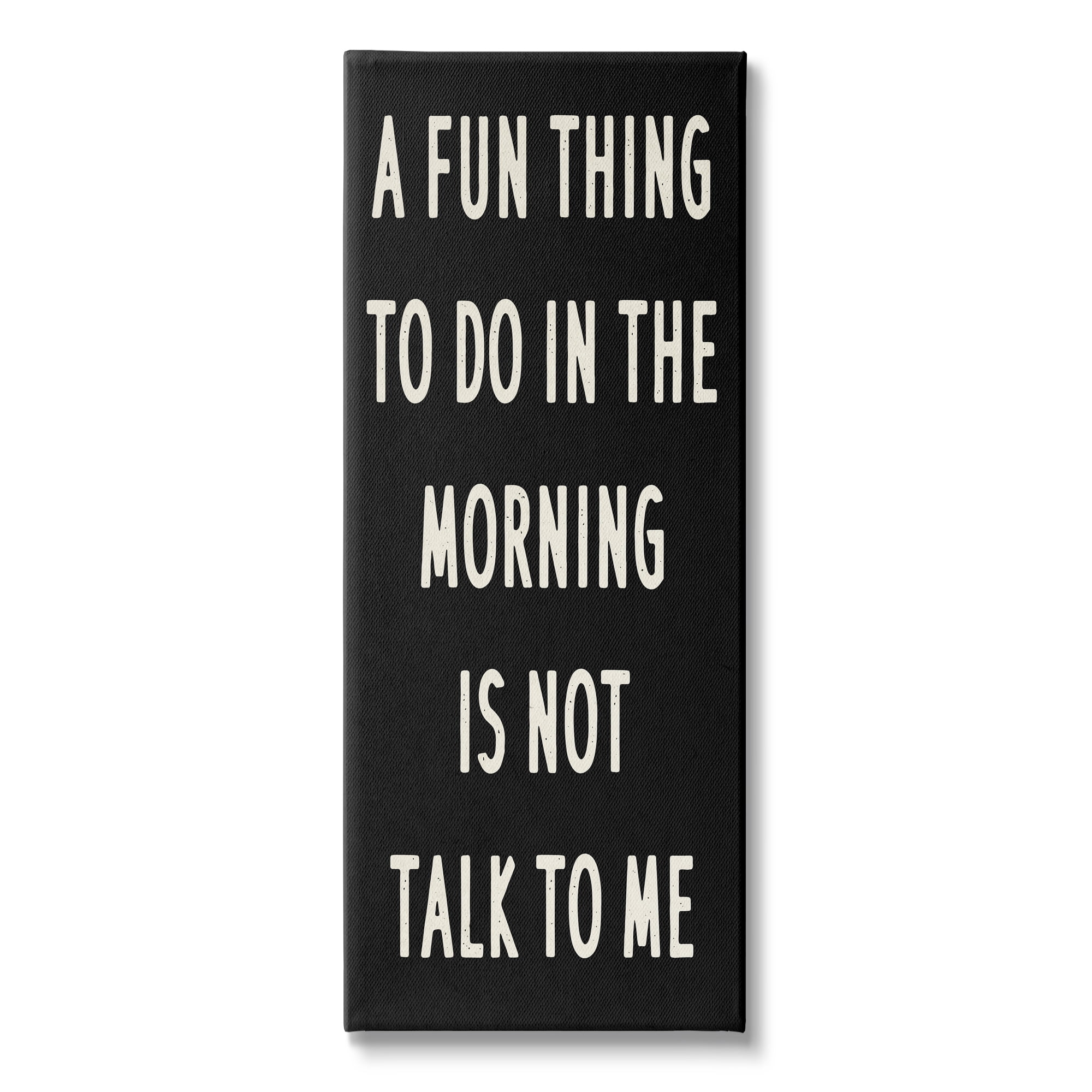 Stupell Industries Fun Thing in Morning Not Talk Phrase Joke, 20 x 48, Design by Daphne Polselli