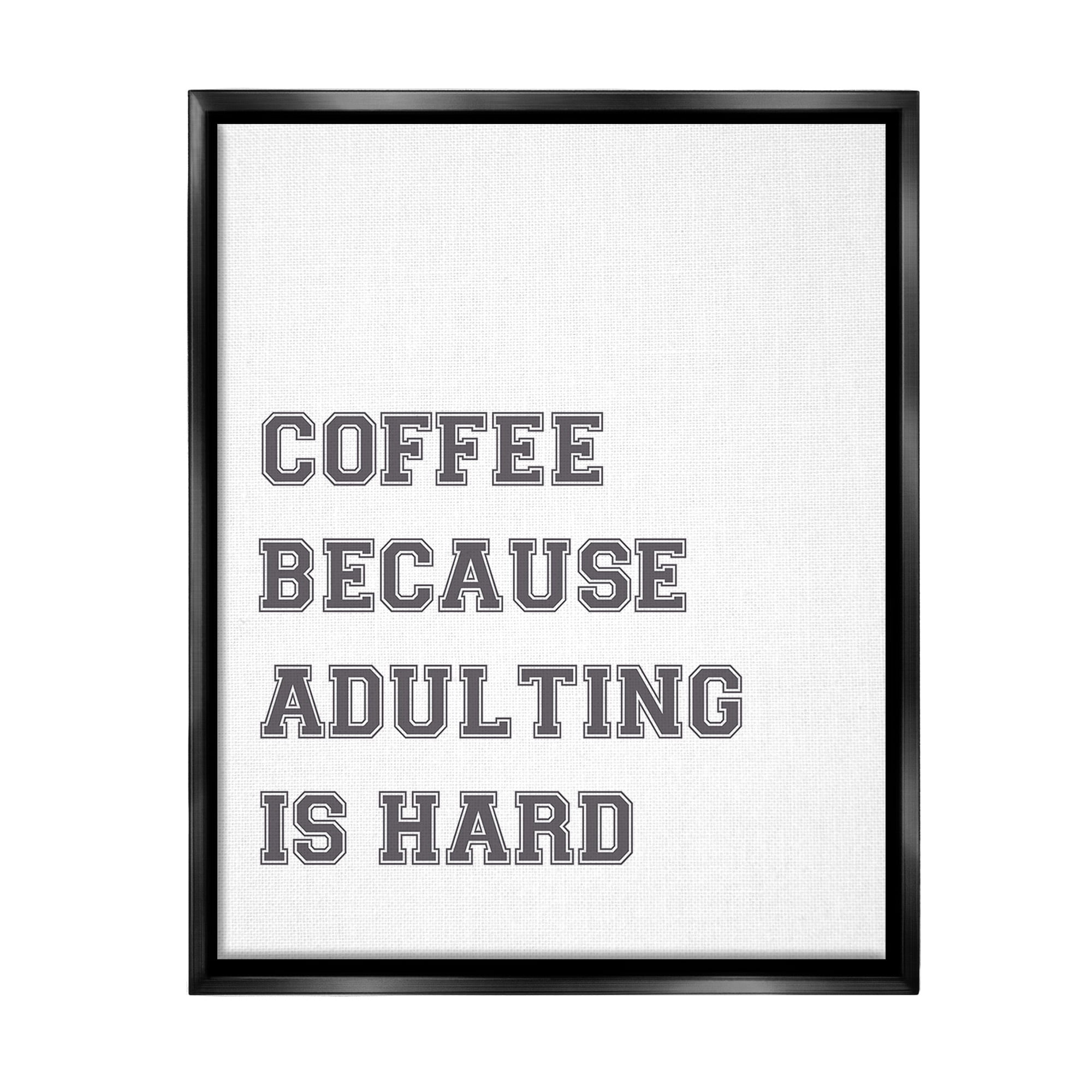 Stupell Industries Funny Adulting Is Hard Food & Beverage Painting Black Floater Framed Canvas Art Print Wall Art, 25 x 31