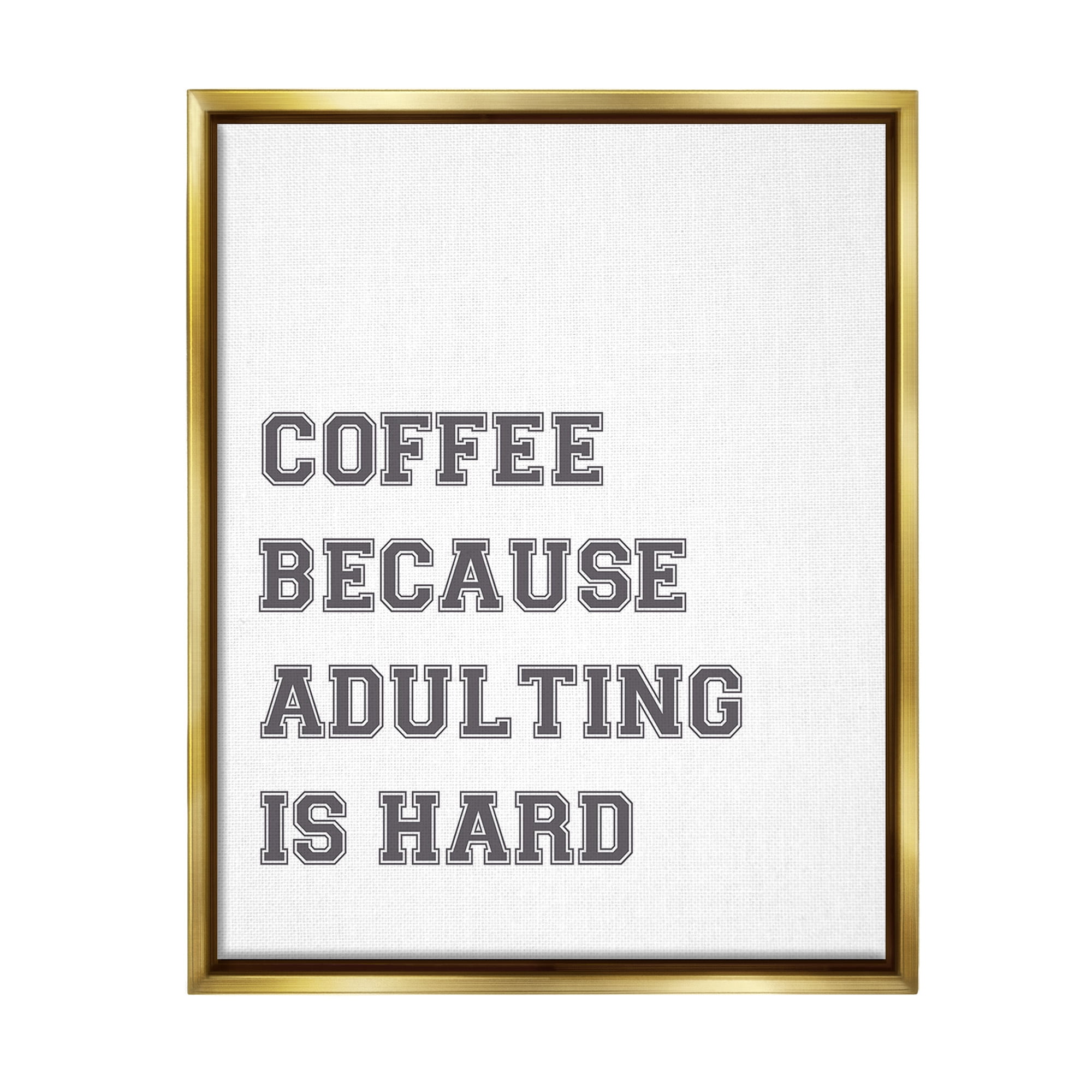 Stupell Industries Funny Adulting Is Hard Food & Beverage Painting Gold Floater Framed Canvas Art Print Wall Art, 17 x 21