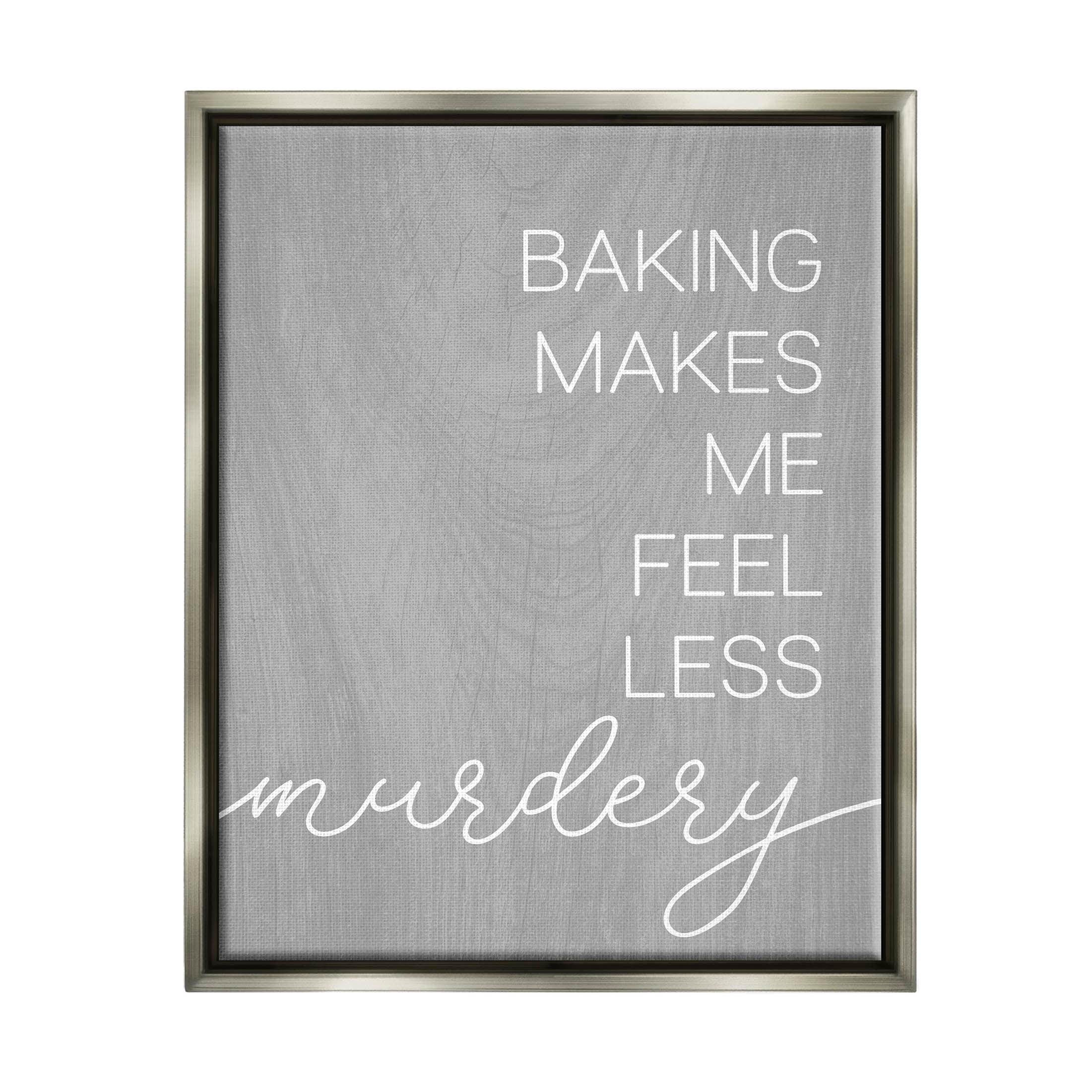 Stupell Industries Funny Baking Kitchen Phrase Graphic Art Luster Gray Floating Framed Canvas Print Wall Art, Design by Lil' Rue