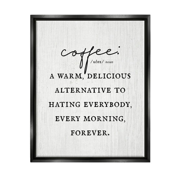 Stupell Industries Funny Coffee Morning Phrase Graphic Art Jet Black Floating Framed Canvas Print Wall Art, Design by Lil' Rue