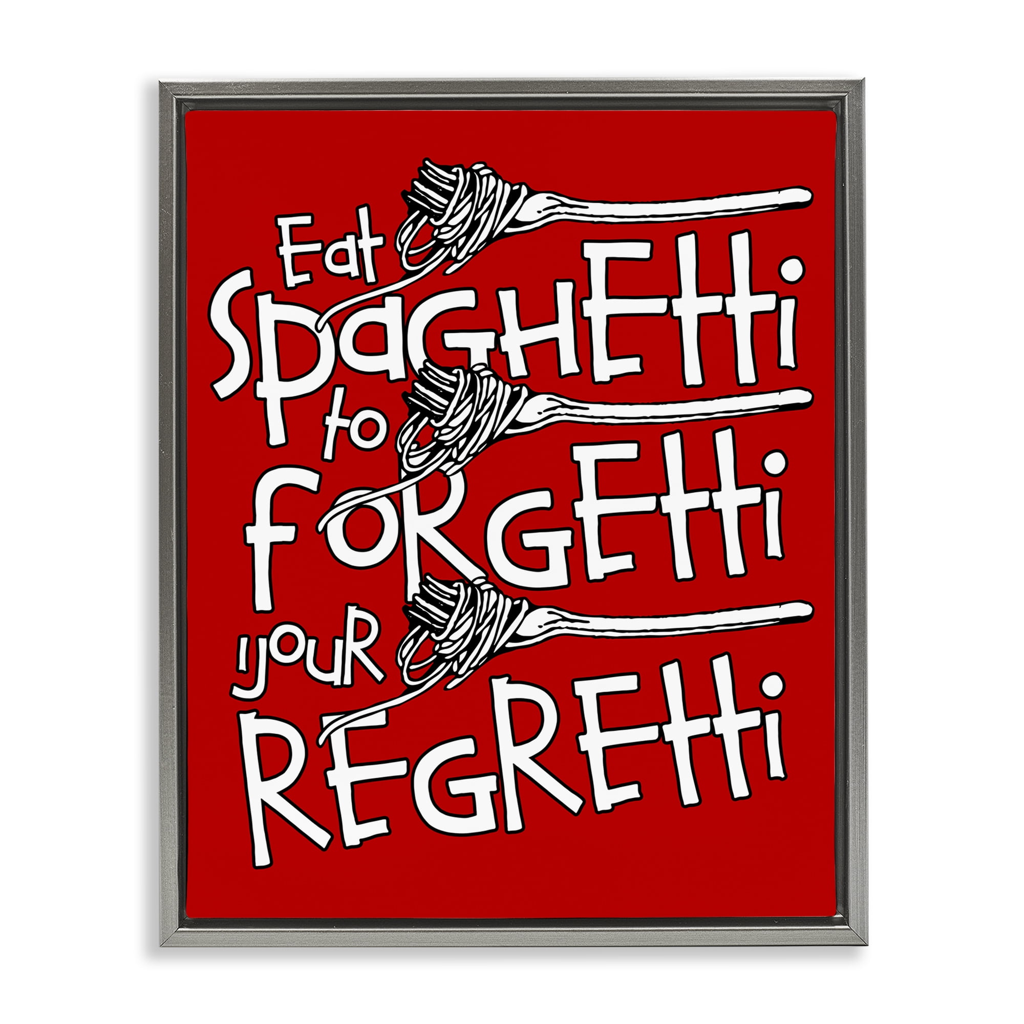 Stupell Industries Funny Eat Spaghetti Phrase Food & Beverage Painting Gray Floater Framed Canvas Art Print Wall Art, 25 x 31