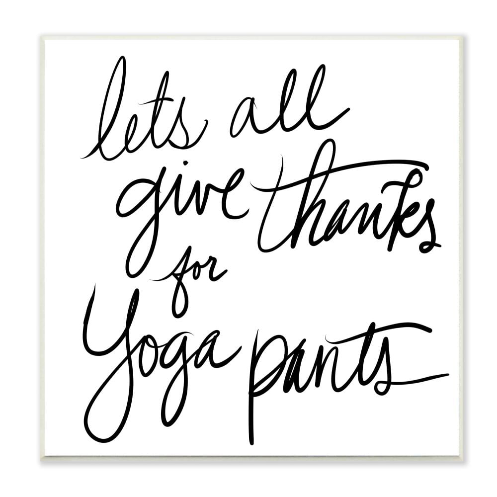 Stupell Industries Funny Fashion Give Thanks for Yoga Pants Quote Wall Plaque Design by Sd Graphics Studio