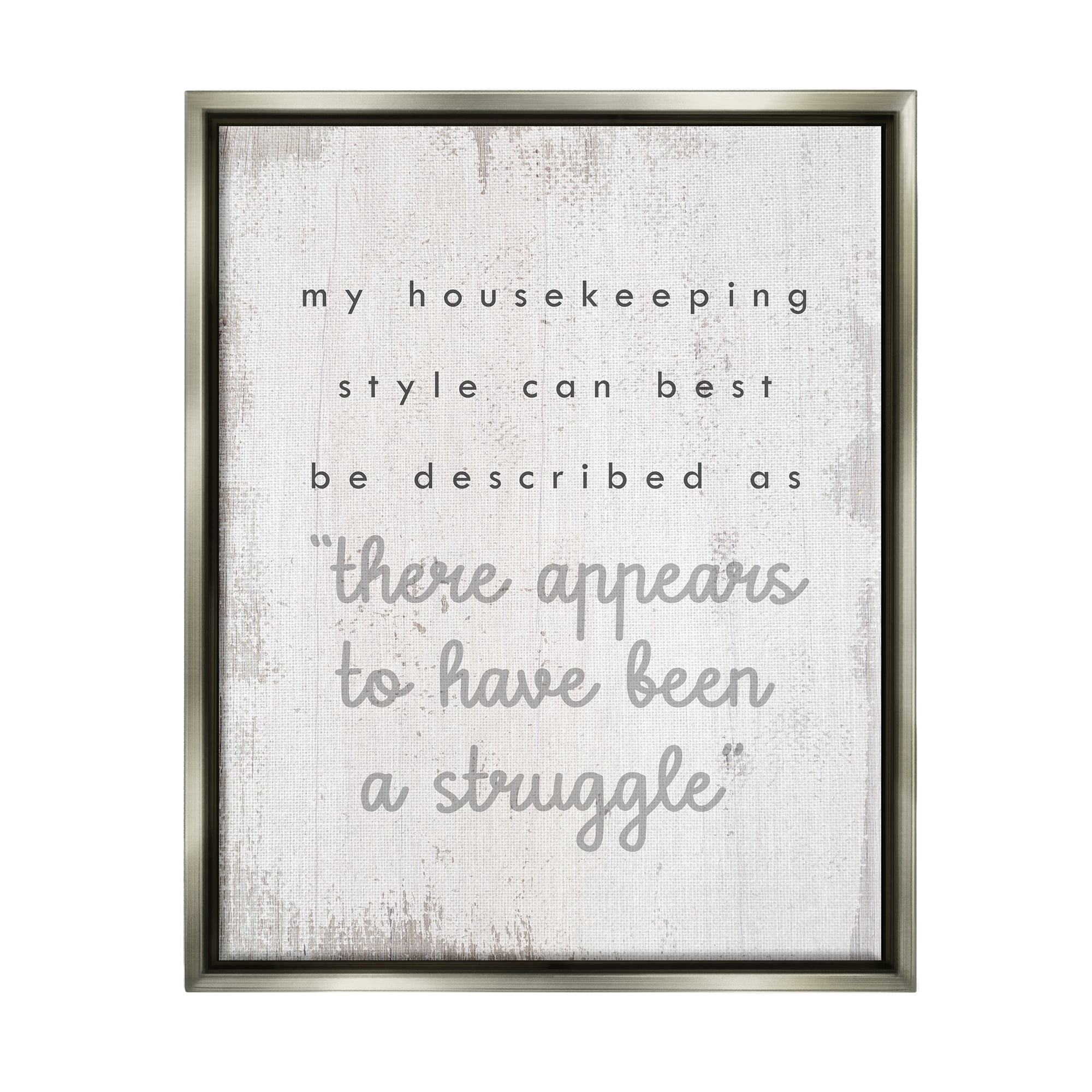 Stupell Industries Funny Housekeeping Style Phrase Typography Painting Gray Floater Framed Art Print Wall Art, 25 x 31