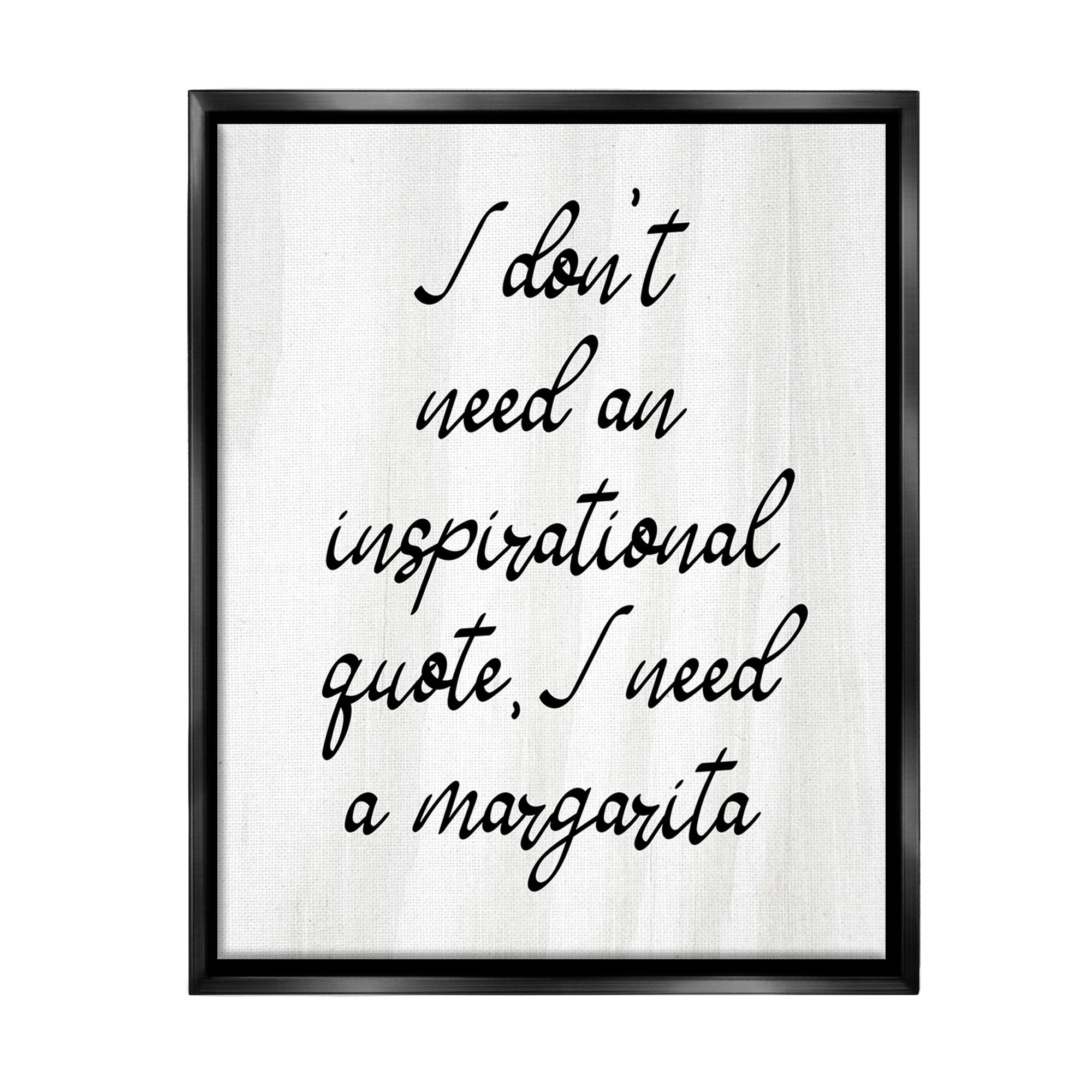 Stupell Industries Funny Need Margarita Food & Beverage Painting Black Floater Framed Canvas Art Print Wall Art, 25 x 31