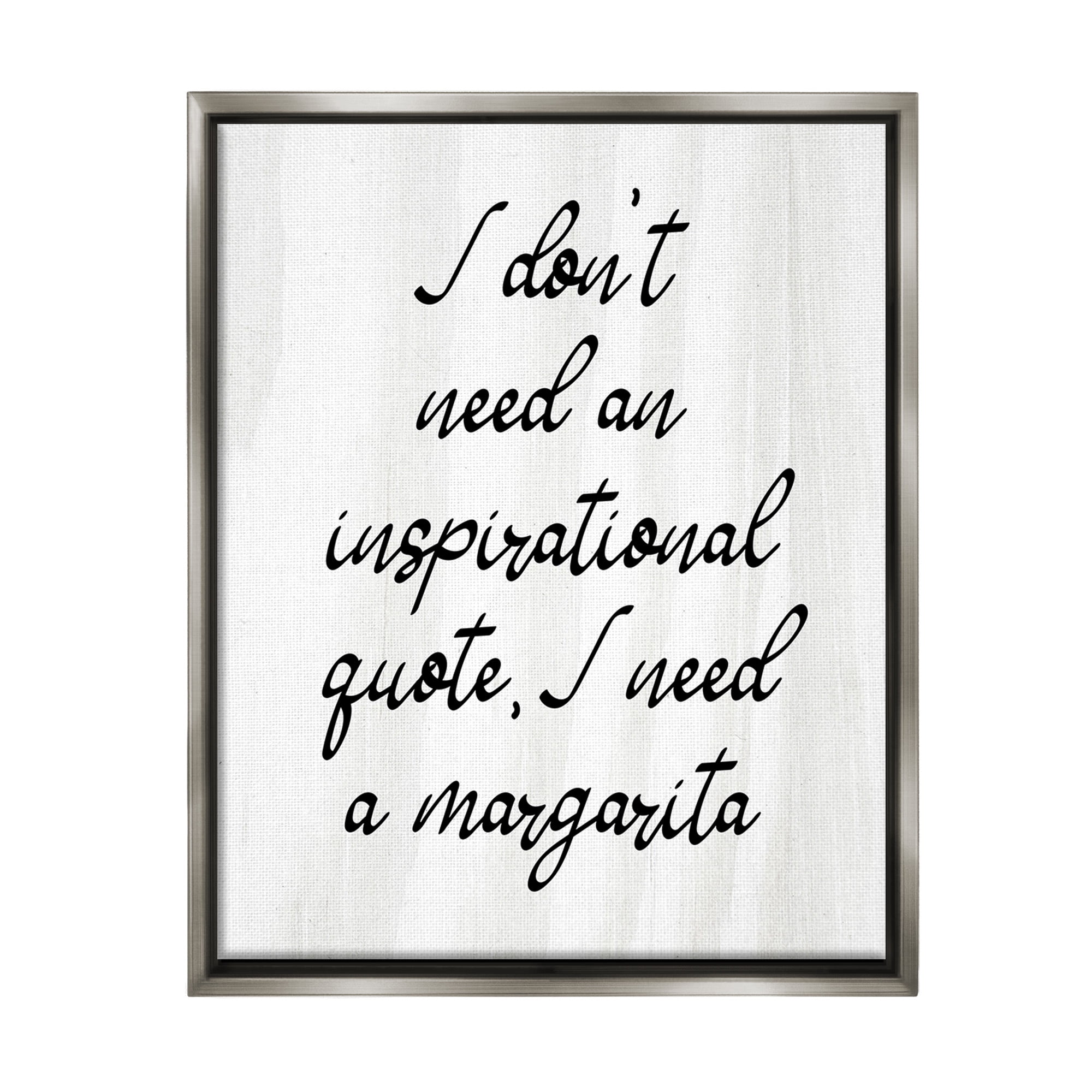Stupell Industries Funny Need Margarita Food & Beverage Painting Gray Floater Framed Canvas Art Print Wall Art, 17 x 21